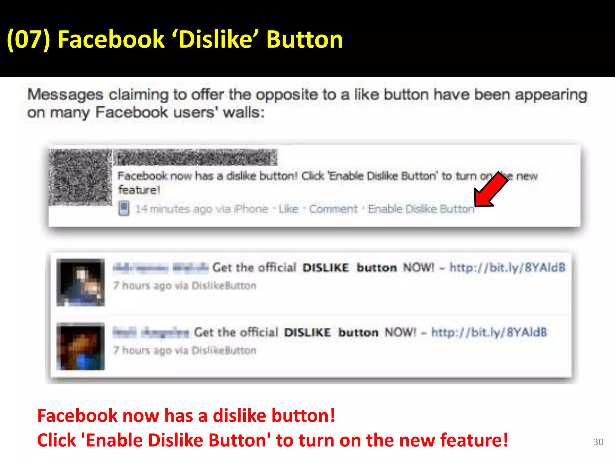30
Facebook now has a dislike button!
Click 'Enable Dislike Button' to turn on the new feature!
(07) Facebook ‘Dislike’ Button
 