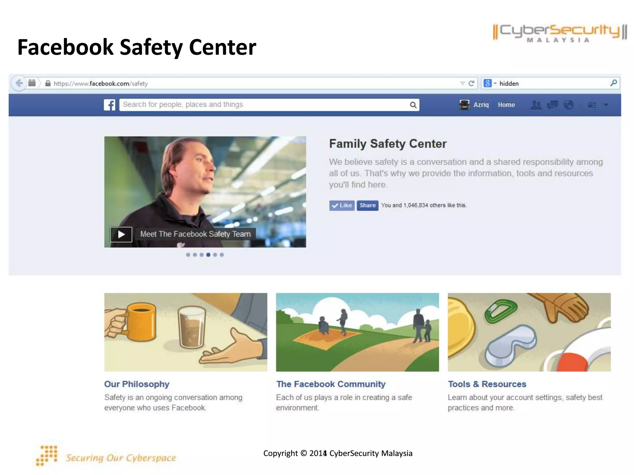 Copyright © 2011 CyberSecurity MalaysiaCopyright © 2014 CyberSecurity Malaysia
Facebook Safety Center
 