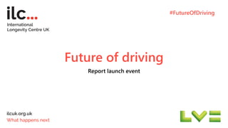 Future of driving
Report launch event
#FutureOfDriving
 