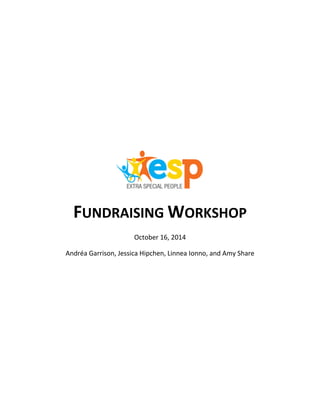 FUNDRAISING WORKSHOP
October 16, 2014
Andréa Garrison, Jessica Hipchen, Linnea Ionno, and Amy Share
 