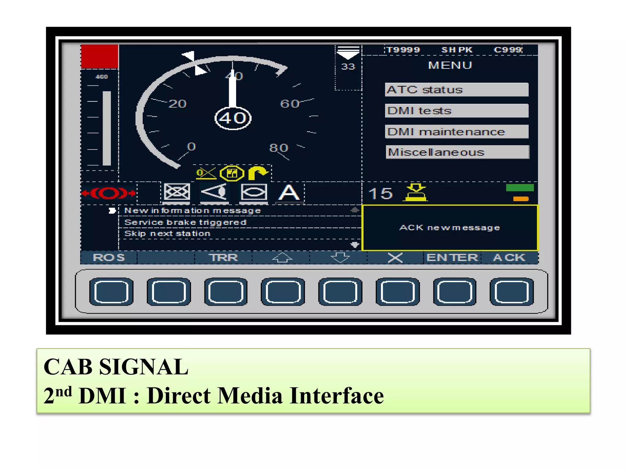 CAB SIGNAL
2nd DMI : Direct Media Interface
 