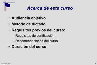 Copyright 2009, TEEX
Acerca de este curso
• Audiencia objetivo
• Método de dictado
• Requisitos previos del curso:
– Requisitos de certificación
– Recomendaciones del curso
• Duración del curso
8
 