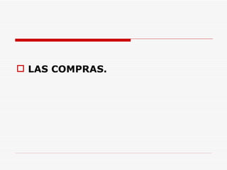 LAS COMPRAS. 