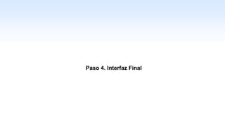 1-58
Paso 4. Interfaz Final
 