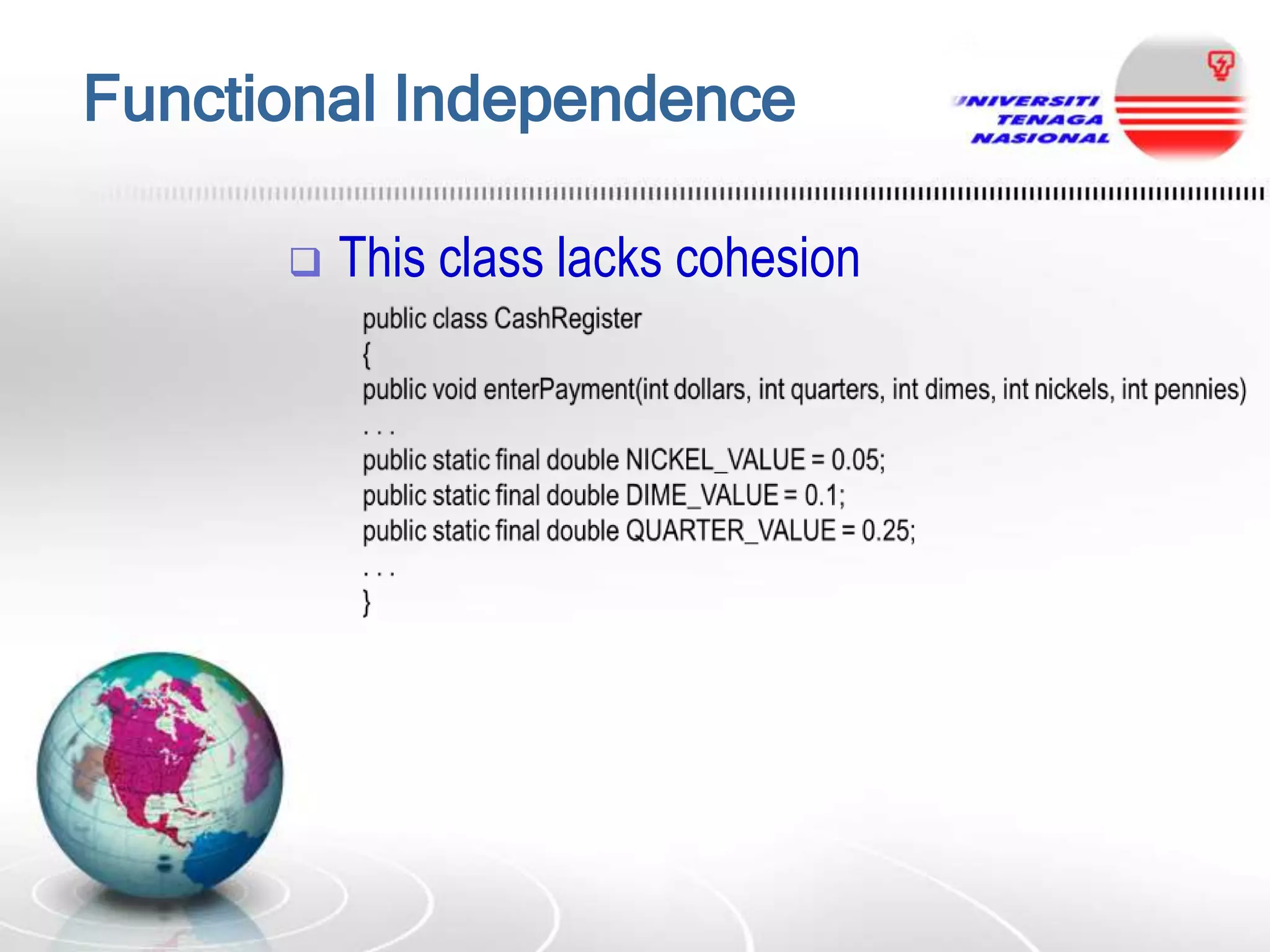 Functional Independence


This class lacks cohesion

 