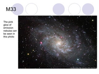 M33 The pink glow of emission nebulas can be seen in this photo 
