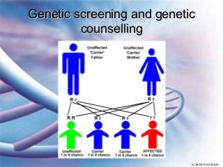Genetic screening and genetic
         counselling




                            ALBIO9700/2006JK
 