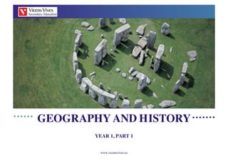 www.vicensvives.es	

YEAR 1, PART 1	

GEOGRAPHY AND HISTORY	

 