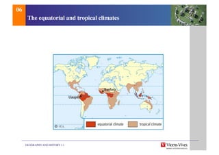 GEOGRAPHY AND HISTORY 1.1	

The equatorial and tropical climates	

06	

 