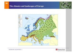 GEOGRAPHY AND HISTORY 1.1	

The climates and landscapes of Europe	

06	

 