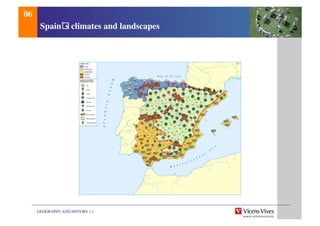 GEOGRAPHY AND HISTORY 1.1	

Spain s climates and landscapes	

06	

 