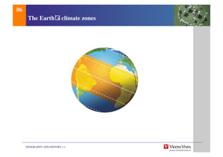 GEOGRAPHY AND HISTORY 1.1	

The Earth s climate zones	

06	

 