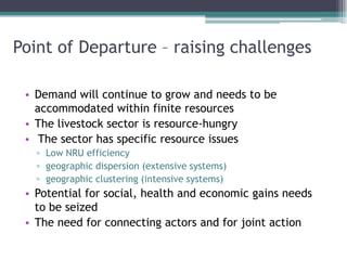 Point of Departure – raising challenges
• Demand will continue to grow and needs to be
accommodated within finite resource...