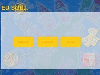 EU SOU... ALTA BRANCA MAGRA 
