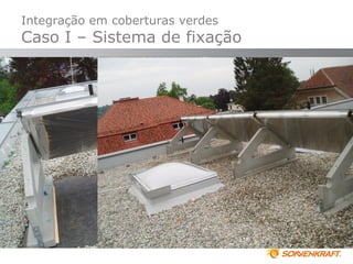 Integração em coberturas verdes
Caso I – Sistema de fixação
 