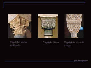 Capitel corintio estilizado Capitel cúbico Capitel de nido de avispa Tipos de capiteles 