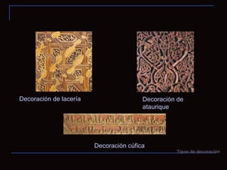 Decoración de lacería Decoración de ataurique Decoración cúfica Tipos de decoración 