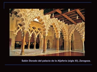 Salón Dorado del palacio de la Aljafería (siglo XI), Zaragoza. 