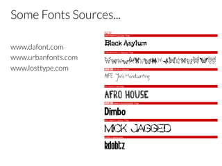 Some Fonts Sources...
www.dafont.com
www.urbanfonts.com
www.losttype.com

 