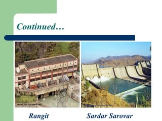 Continued…
Rangit Sardar Sarovar
 