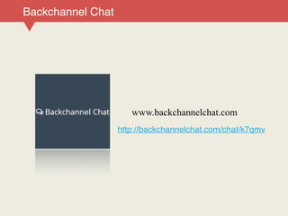 www.backchannelchat.com
Backchannel Chat
http://backchannelchat.com/chat/k7qmv
 