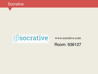 www.socrative.com
Socrative
Room: 936127
 
