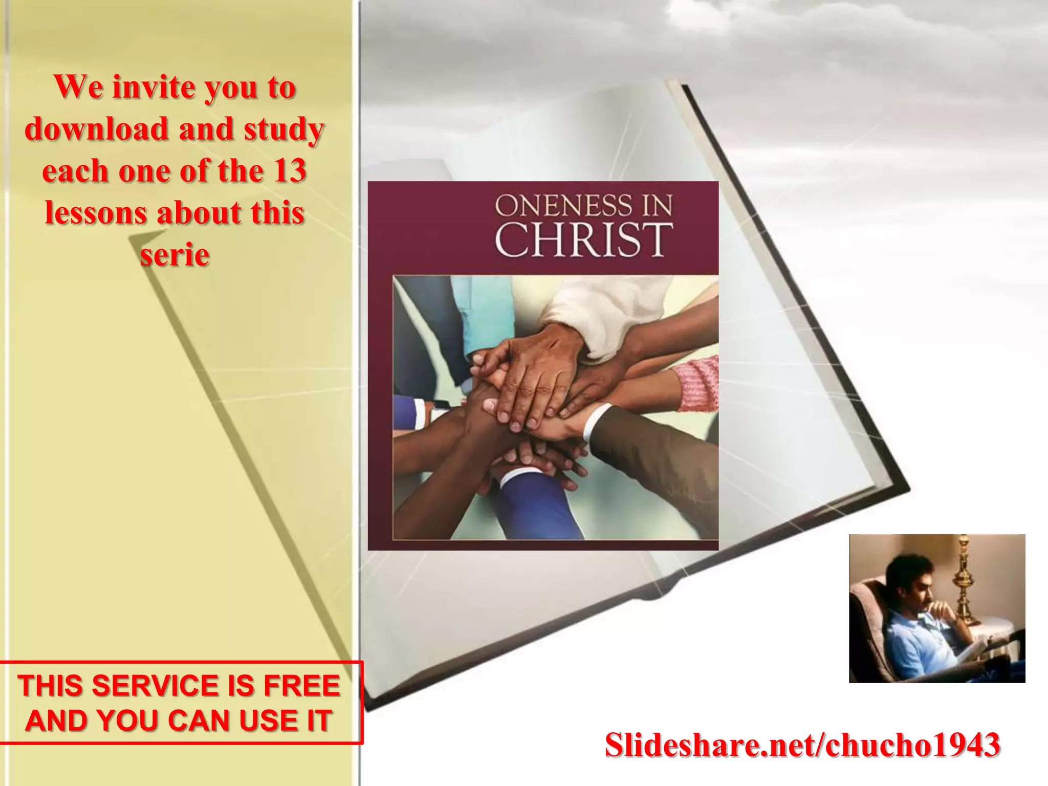 We invite you to
download and study
each one of the 13
lessons about this
serie
THIS SERVICE IS FREE
AND YOU CAN USE IT
Slideshare.net/chucho1943
 