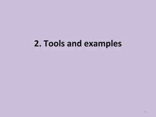 2. Tools and examples
13
 