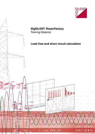 DIgSILENT PowerFactory
Training Material
Load ﬂow and short circuit calculation
 