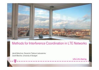 Methods for Interference Coordination in LTE Networks

Jakob Belschner, Deutsche Telekom Laboratories
Zarah Bleicher, University of Stuttgart
 