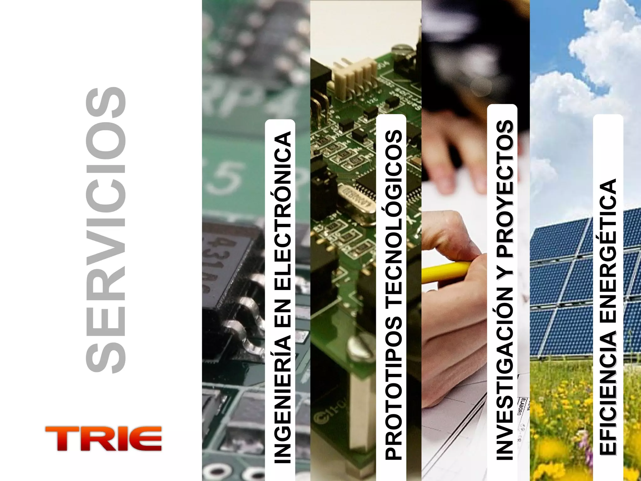 SERVICIOS


INGENIERÍA EN ELECTRÓNICA



PROTOTIPOS TECNOLÓGICOS



INVESTIGACIÓN Y PROYECTOS



EFICIENCIA ENERGÉTICA
 