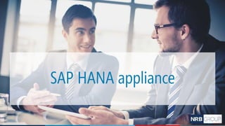 15
SAP HANA appliance
 