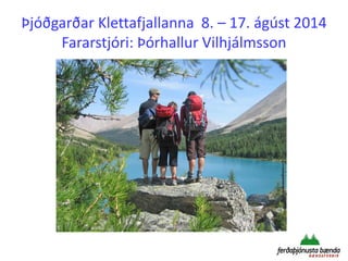Þjóðgarðar Klettafjallanna 8. – 17. ágúst 2014
Fararstjóri: Þórhallur Vilhjálmsson

 