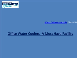 Water Coolers Australia, Filtered Wa




Office Water Coolers- A Must Have Facility
 
