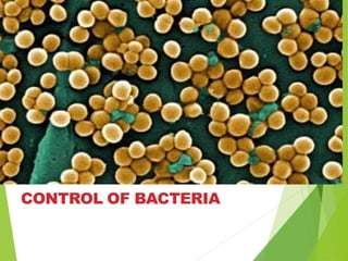CONTROL OF BACTERIA
 