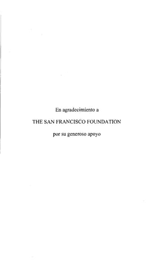 En agradecimiento a
THE SAN FRANCISCO FOUNDATION
por su generoso apoyo
 