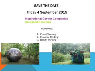 - SAVE THE DATE –
Friday 4 September 2015
Workshops:
1. Expert Thinking
2. Financial Thinking
3. Design Thinking
 