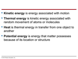  Kinetic energy is energy associated with motion
 Thermal energy is kinetic energy associated with
random movement of at...