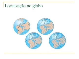 Localização no globo

 