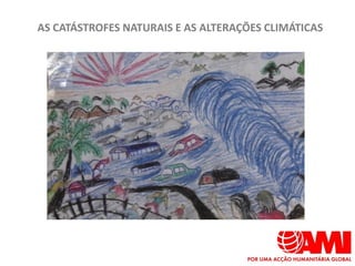AS CATÁSTROFES NATURAIS E AS ALTERAÇÕES CLIMÁTICAS
 