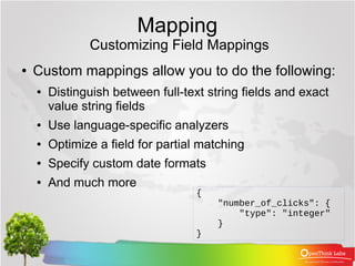Mapping
Customizing Field Mappings
● Custom mappings allow you to do the following:
● Distinguish between full-text string...