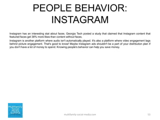 PEOPLE BEHAVIOR:
INSTAGRAM
Instagram has an interesting stat about faces. Georgia Tech posted a study that claimed that In...