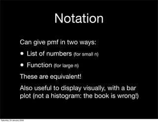 Notation
                    Can give pmf in two ways:
                    • List of numbers (for small n)
               ...