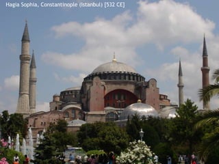 Hagia Sophia, Constantinople (Istanbul) [532 CE]
 