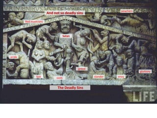 poachers
                        And not so deadly sins

        Bad musicians



                                 Satan




pride


                                           greed
                                                                          gluttony
                lust         sloth                 slander   envy


                              The Deadly Sins
 