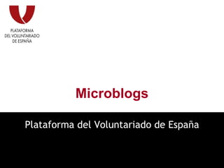 Microblogs Plataforma del Voluntariado de España 