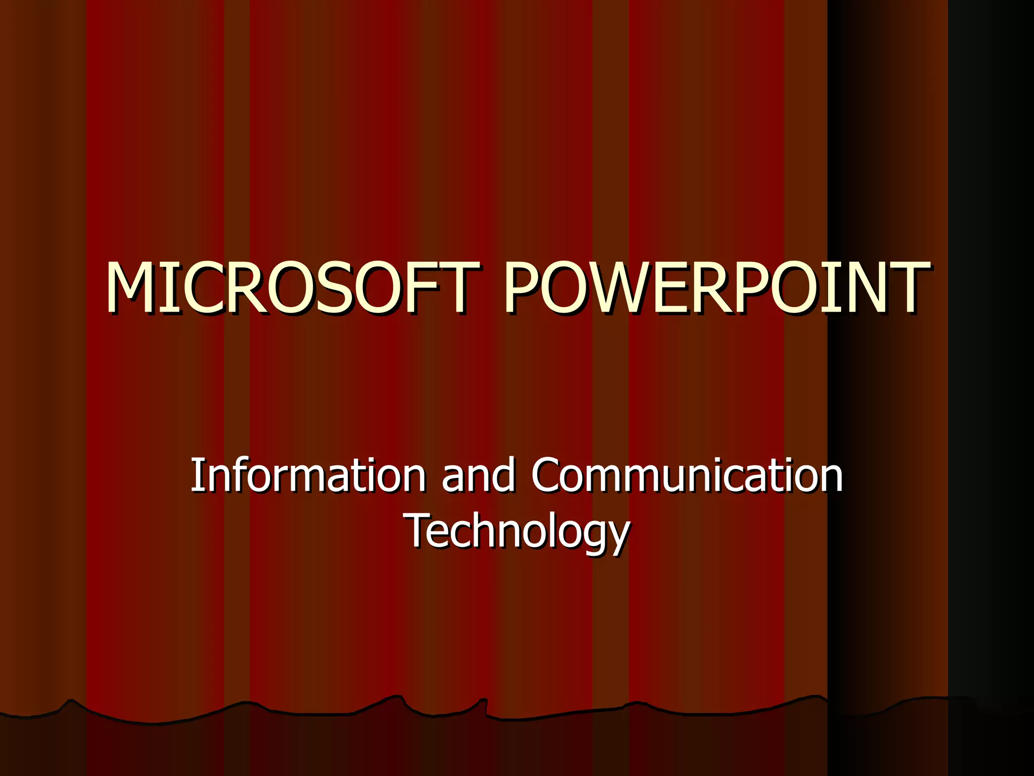 MICROSOFT POWERPOINT Information and Communication Technology 