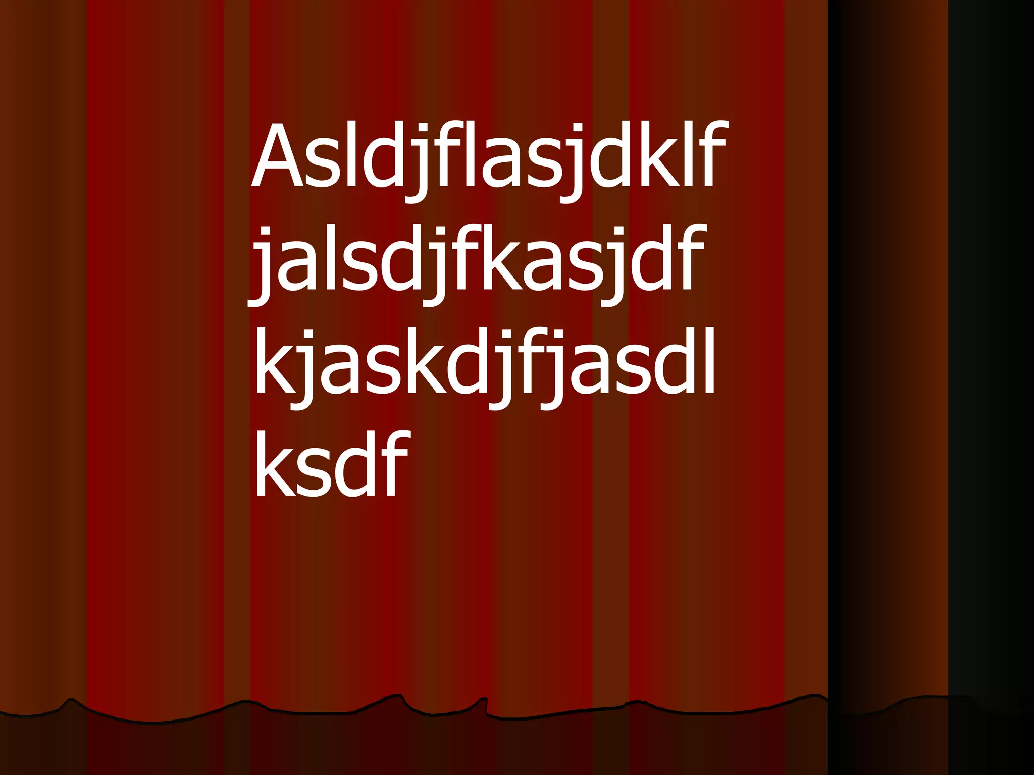 Asldjflasjdklfjalsdjfkasjdfkjaskdjfjasdl ksdf 