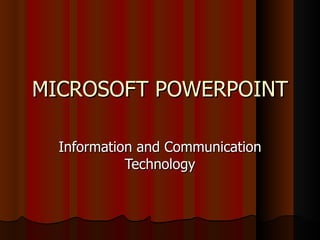 MICROSOFT POWERPOINT Information and Communication Technology 