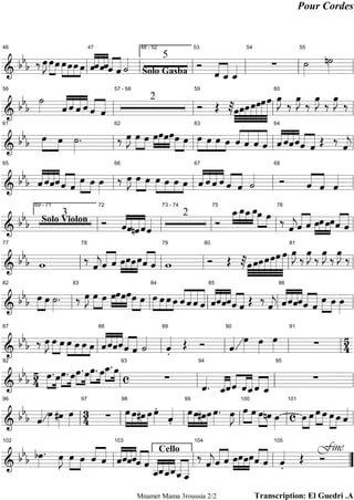 Pour Cordes




                   
                  
                                                               
                                                                      
46                                  47                   48 - 52                  53                    54                    55


                                           
                                                           
                                                 5
 
                                           Solo Gasba     
                                                           
                                                             
                                                                          

           
           
                                                                             
                                                                                    
                                                                  
56                                            57 - 58                             59                              60


              
                                                                
                                  2

                                                  
         
                                              
                                              
                                                           
61                                            62                                  63                              64


                                                                  
                                                                       
 
                                                                                                 
                                                                                                   
                                                                                                   
                                                                                                   
                                              
                                
                          
                                                                        
                                                                                       
65                                            66                                  67                              68


            
                                                  
                                                                                
                                                                                        

                          

      Solo Violon                                         
                                                              
                                                                             
                                                                                   
                                                                                                  
            69 - 71                      72                        73 - 74                   75                    76



 
                                 
                                
                                                                            
                                                                                  
                                                                                                 
                3                              2
                                                                            
                                                                                
                                                                                
                              
                                                                                                
                                                                                                         
                                                                                   
77                             78                                  79                   80                              81


                            
                             
                                              
                                                                                       
                      

                          
                                                                  
                                                                              
                                                
                                                                    
                                                                                              
82                        83                                 84                          85                        86




                                                                   
                                                                                        
                                                                                                  
                                                                                                                      

                       
                        
                                                                          
                                                                                                                        5
87                                       88                        89                             90                    91


                                         
                                                                                     
                                                                                                                                4

                                                                                                                              
      5            
                                       
                                       
                          
                                                                                    
92                                                 93                              94                             95



  4                                                                        
                                                                                                              
                                                                
                                                                                 
                                                                                            
          3                          
        4                                                    
96                             97                  98                        99                        100              101




        
                                                                                                                            
                                                                                                          

                Cello             Fine
                               
                              
102                                           103                                 104                             105


                      
                                         
                                                                 
                                                                   
                                                                         
 
                                  
                                      
                                    
                                   
                                        
                                            
                                                        Mnamet Mama 3roussia 2/2                             Transcription: El Guedri .A
 